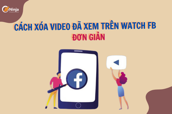 cach xoa video da xem tren facebook Cách xóa video đã xem trên watch facebook đơn giản