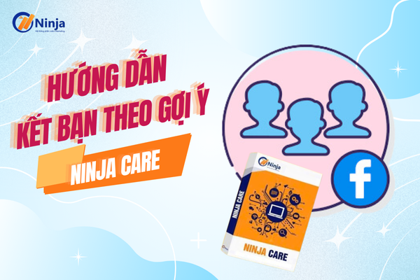 ket ban facebook theo goi y Ninja Care   Hướng dẫn kết bạn facebook theo gợi ý tự động