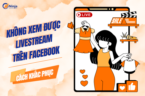 khong xem duoc livestream tren facebook Xử lý lỗi không xem được livestream trên facebook như thế nào?