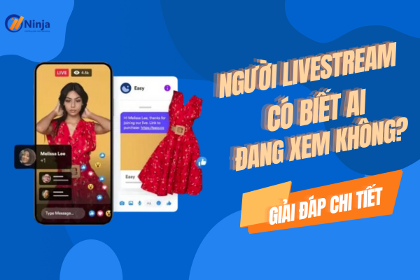 Người livestream có biết ai đang xem không? Đi tìm lời giải