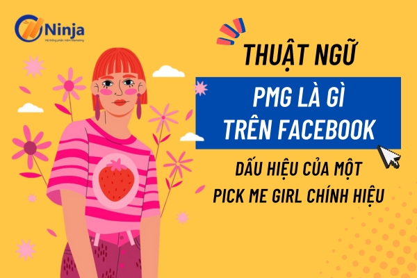 pmg la gi tren facebook Pmg là gì trên facebook? Tìm hiểu hiện tượng Pick Me Girl