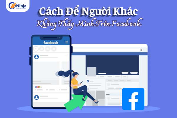 cách để người khác không thấy mình trên facebook