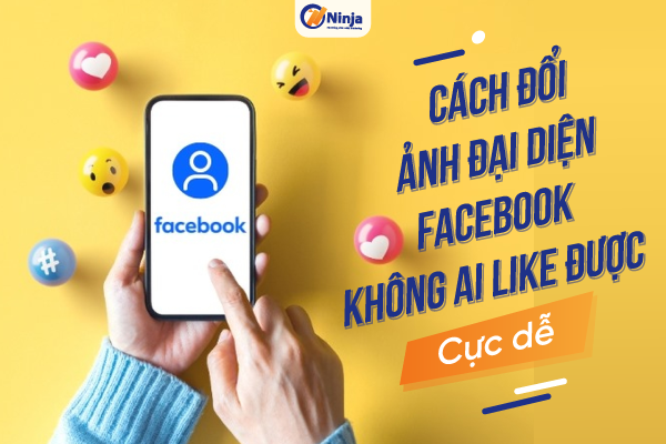 Hướng dẫn cách đổi ảnh đại diện facebook không ai like được