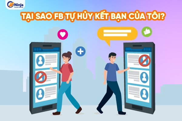 Fb tự hủy kết bạn: Nguyên nhân và cách khắc phục hiệu quả