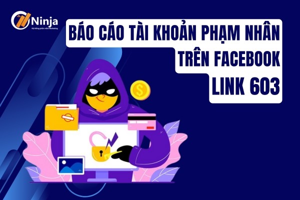 Link 603 Facebook - Báo cáo tài khoản phạm nhân trên Facebook thành công