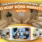 Ứng dụng giải pháp công nghệ cho hoạt động Marketing ngành SPA